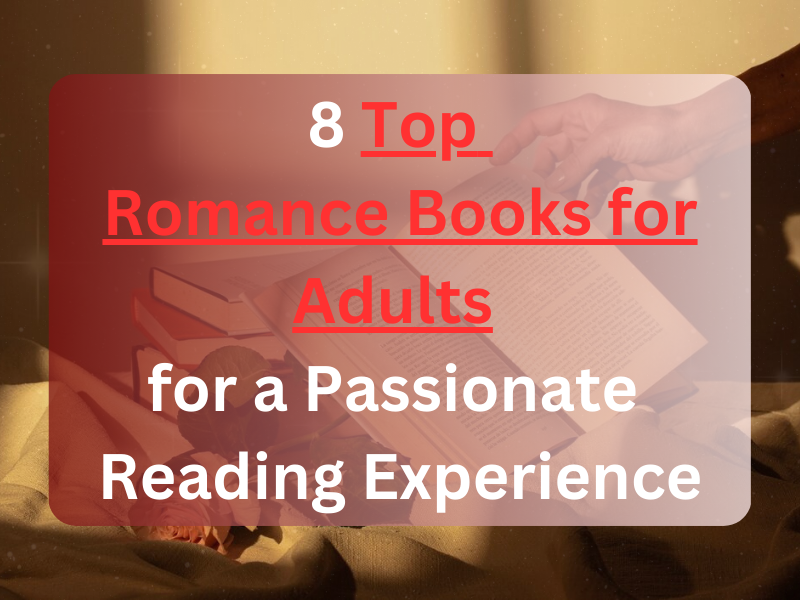 8 Top Romance Books for Adults for a Passionate Reading Experience